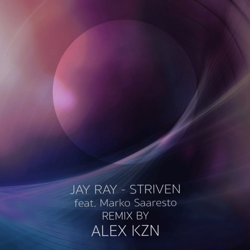 Jay Ray : Striven (Remix by Alex Kzn)